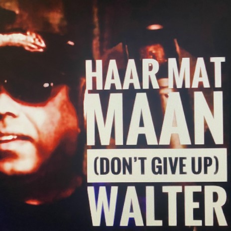 Haar Mat Maan (Don't Give Up) | Boomplay Music