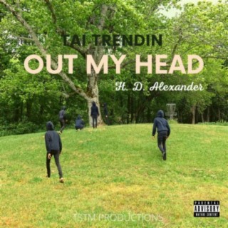 Out My Head (feat. D. Alexander)