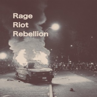 Rage Riot Rebellion