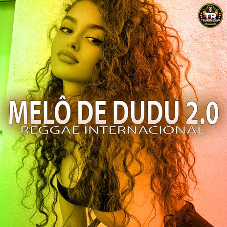 MELÔ DE DUDU 2.0 (Reggae Internacional) | Boomplay Music