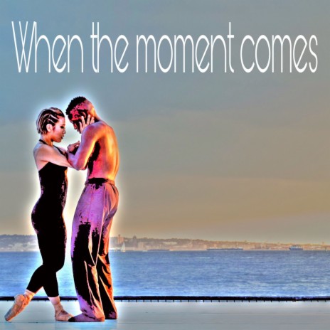 When The Moment Comes (12 mix) | Boomplay Music