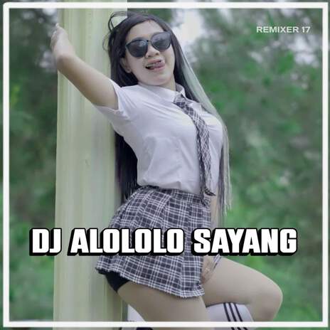 DJ ALOLOLO SAYANG Mix | Boomplay Music