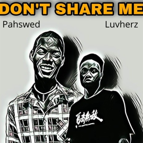 Don’t Share Me ft. Luvherz | Boomplay Music