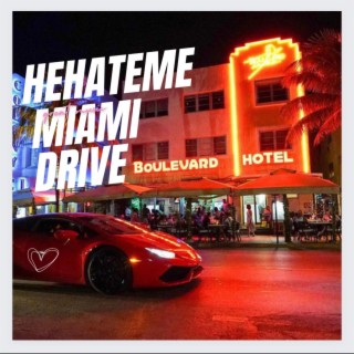 Hehateme Miami Drive