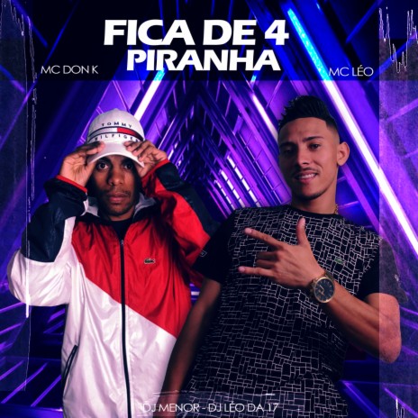 Fica de 4 Piranha ft. MC Léo & DJ Léo da 17