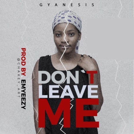 DONT LEAVE ME | Boomplay Music