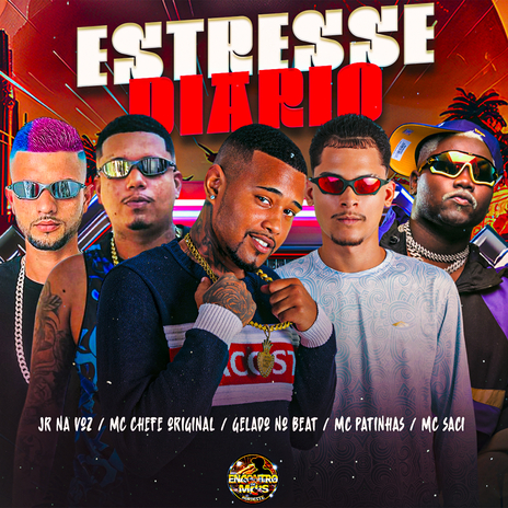 Estresse Diário ft. MC Chefe Original, MC Patinhas, JR na Voz & MC Saci | Boomplay Music