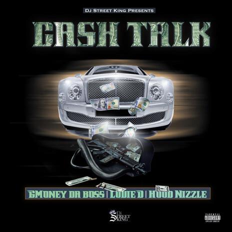 Cash Talk ft. Hood Nizzle, Gmoney Da Boss & Louie D | Boomplay Music