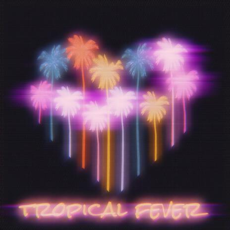 Tropical Fever | Boomplay Music