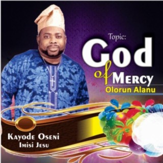 God of Mercy / Olorun Alanu