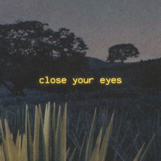 Close Your Eyes