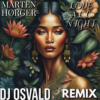 MARTEN HØRGER, LOVE ALL NIGHT (DJ OSVALD Remix)