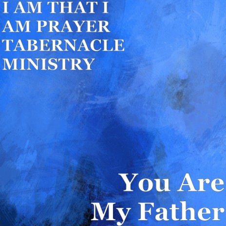 You Are My Father | Boomplay Music