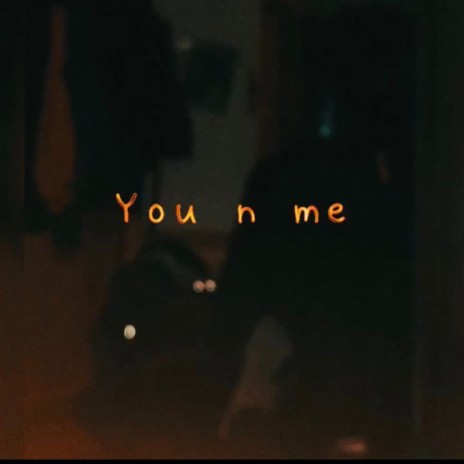 You & Me | Boomplay Music