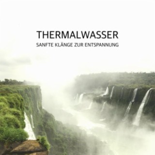 Thermalwasser - Sanfte Klänge zur Entspannung
