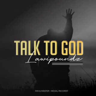 Talk to God lyrics | Boomplay Music