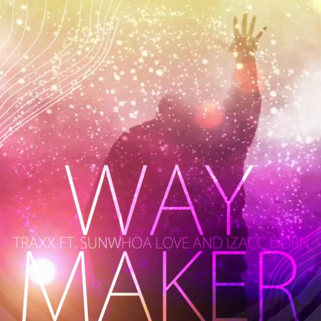 Way Maker (feat. SunWhoa love & Izacc Dorn) | Boomplay Music