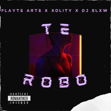 Te Robo ft. Xolity & Dj Slxw