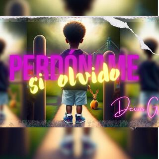 Perdóname si olvido lyrics | Boomplay Music