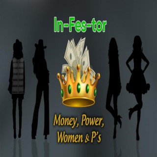 Money, Power, Women & P's