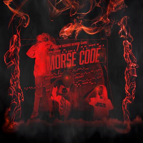 Morse Code ft. 2slimey & Shadow Wizard Money Gang