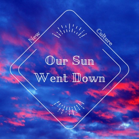Our Sun Went Down | Boomplay Music