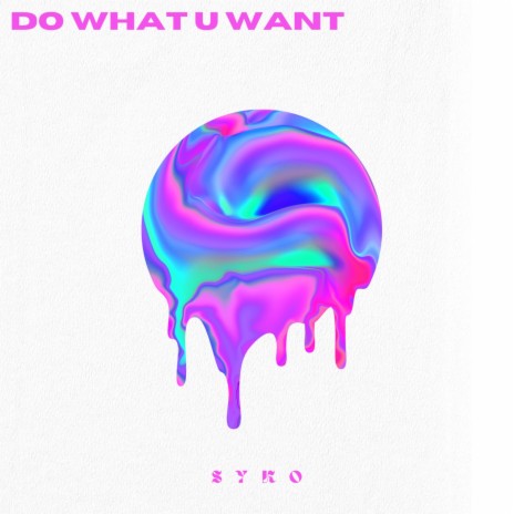 Do What U Want | Boomplay Music