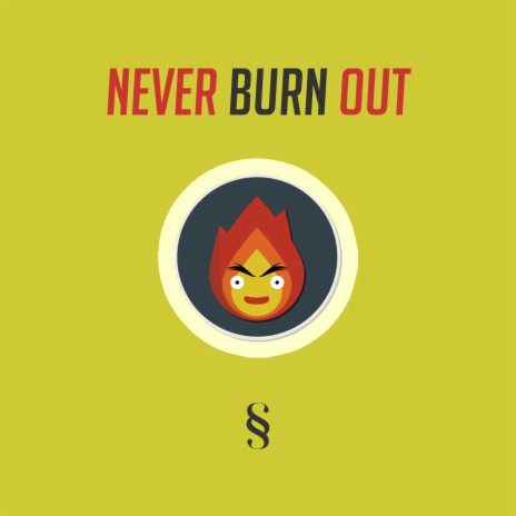 Never Burn Out | Boomplay Music