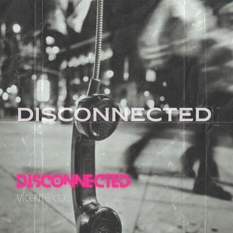 Disconnected | Boomplay Music