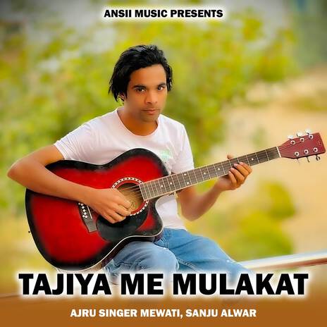 Tajiya Me Mulakat ft. Sanju Mewati Alwar | Boomplay Music