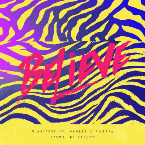 Believe ft. Mugeez & Kwesta | Boomplay Music