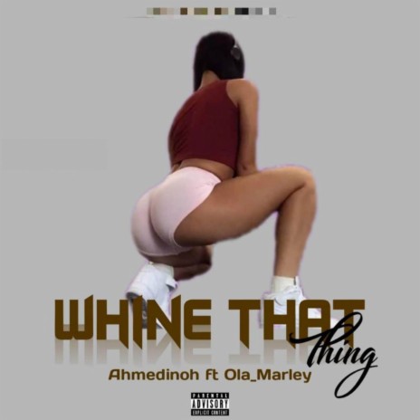 Whine That Thing ft. Ola Marley | Boomplay Music