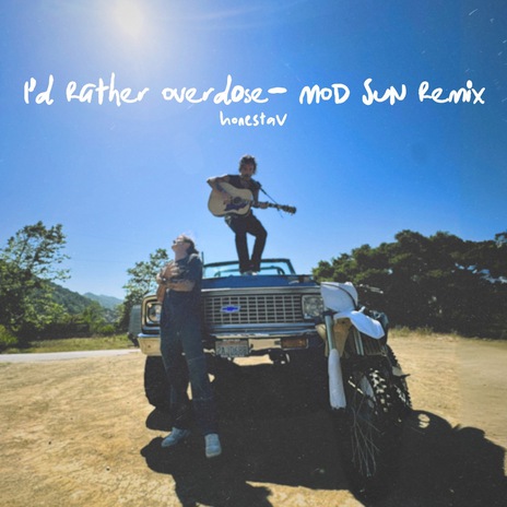 I’d Rather Overdose - MOD SUN Remix ft. MOD SUN | Boomplay Music