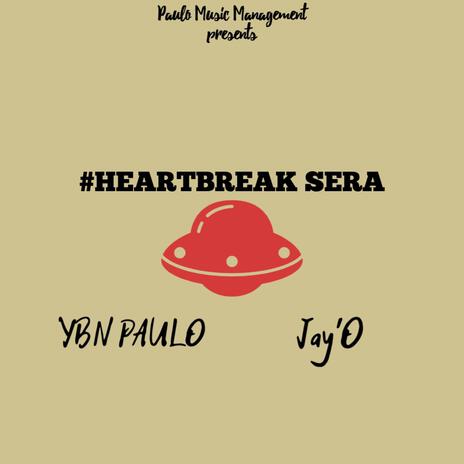 Heartbreak Sera ft. Jay'O | Boomplay Music