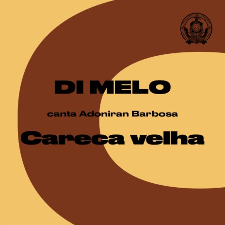 Careca Velha (Di Melo Canta Adoniran Barbosa) | Boomplay Music