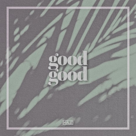 Good Good (feat. Melo)