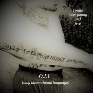 O.I.L only international language