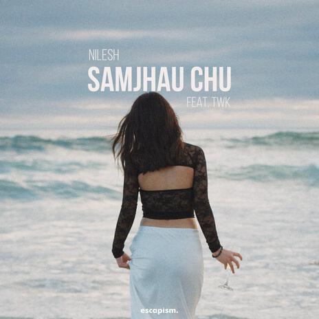 Samjhau Chu ft. twk | Boomplay Music