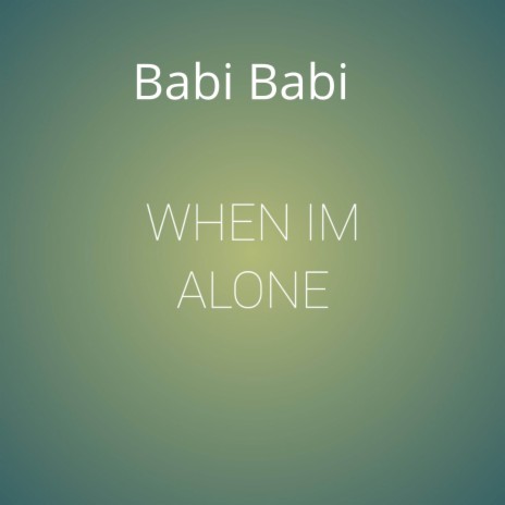 When im Alone