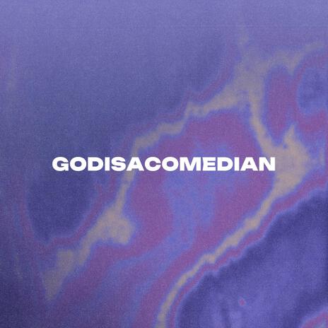 GODISACOMEDIAN | Boomplay Music