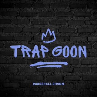 Trap Goon (Riddim)