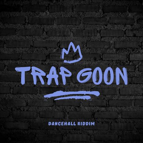 Trap Goon (Riddim) | Boomplay Music