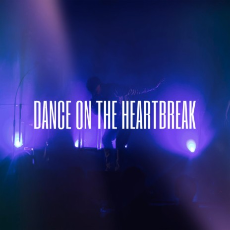 Dance On The Heartbreak