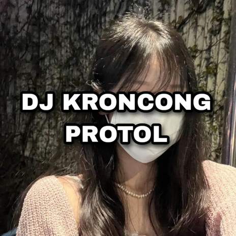 DJ KRONCONG PROTOL | Boomplay Music