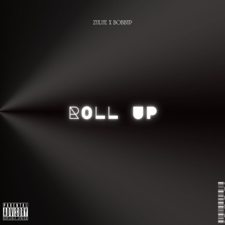 Roll Up ft. BobbyP. | Boomplay Music