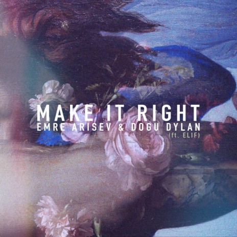 Make It Right ft. Dogu Dylan & Elif | Boomplay Music