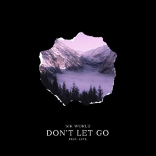 Don't Let Go ft. Axyl lyrics | Boomplay Music