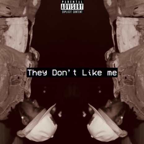 They Don't Like Me | Boomplay Music