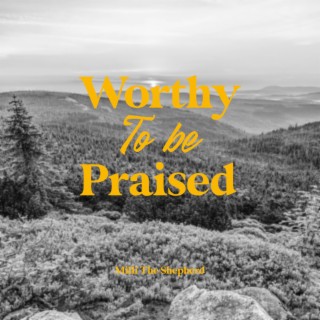 Worthy to be praised