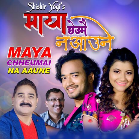 MAYA CHHEUMAI NA AUNE | Boomplay Music